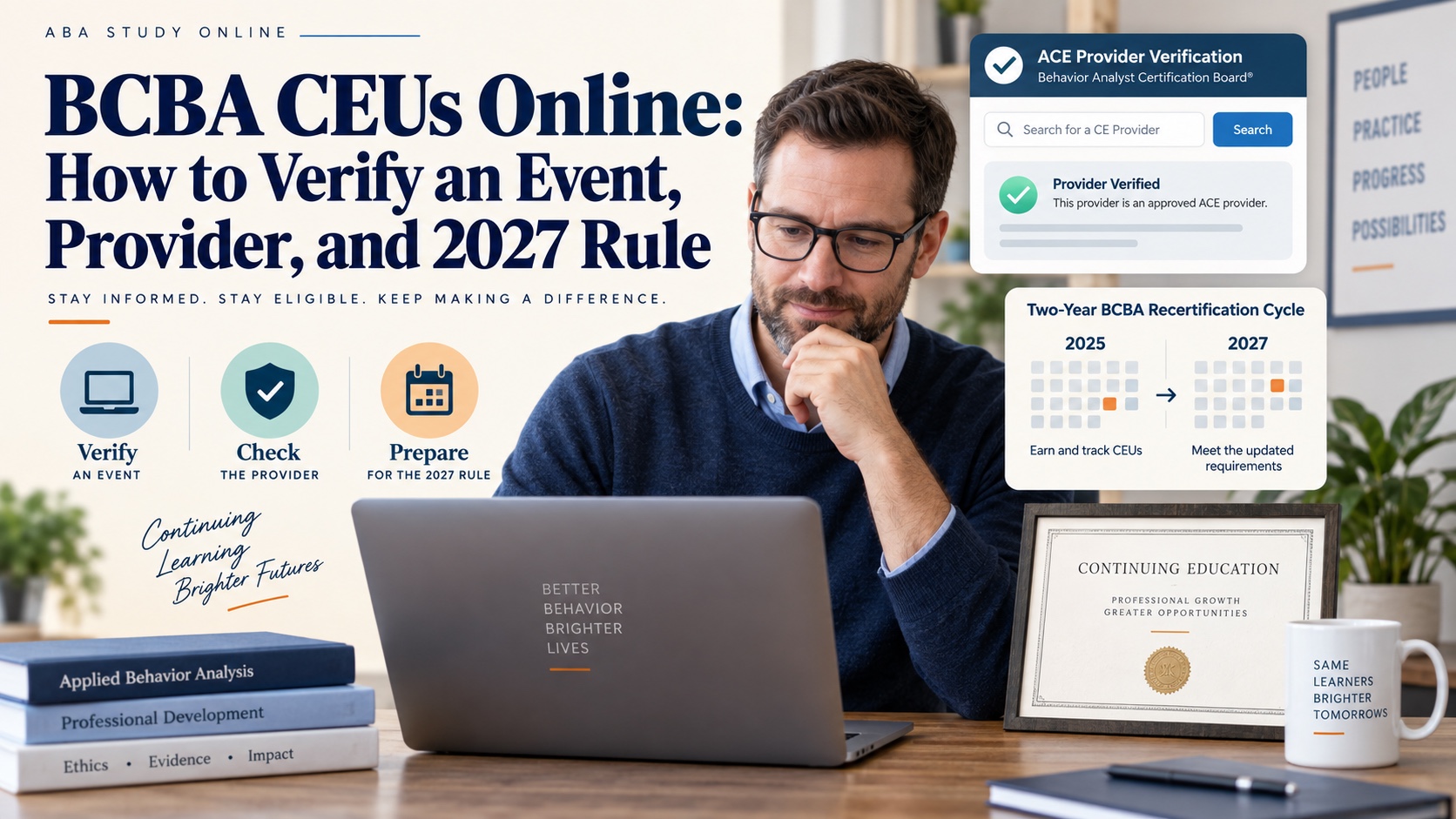 A White man reviews an online BCBA continuing-education event, an ACE verification screen, a certificate, and a two-year recertification calendar in an integrated ABA Study Online editorial scene.