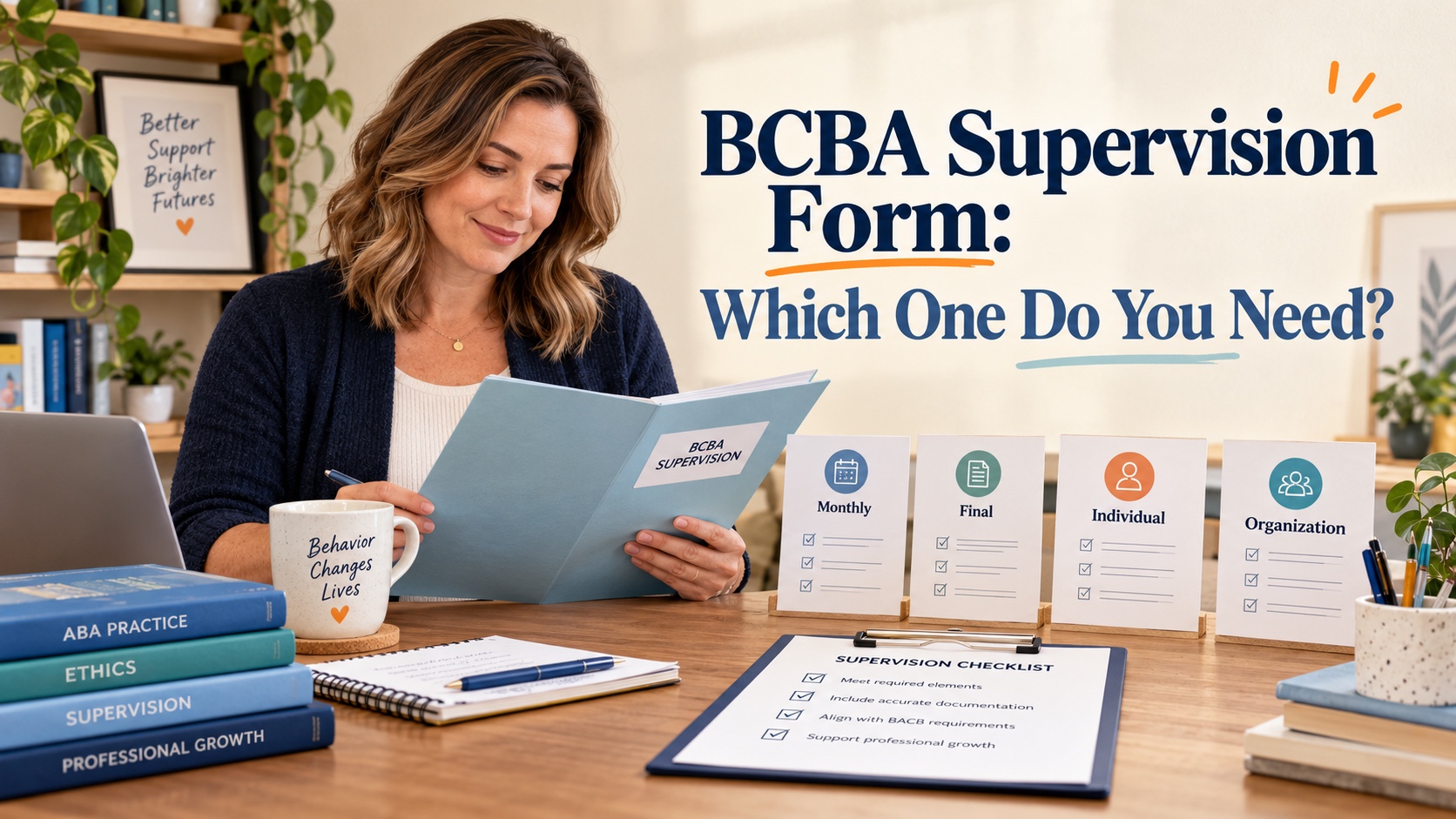 A realistic White woman BCBA reviews a supervision folder, checklist, and four labeled document cards in an integrated editorial scene titled BCBA Supervision Form: Which One Do You Need?