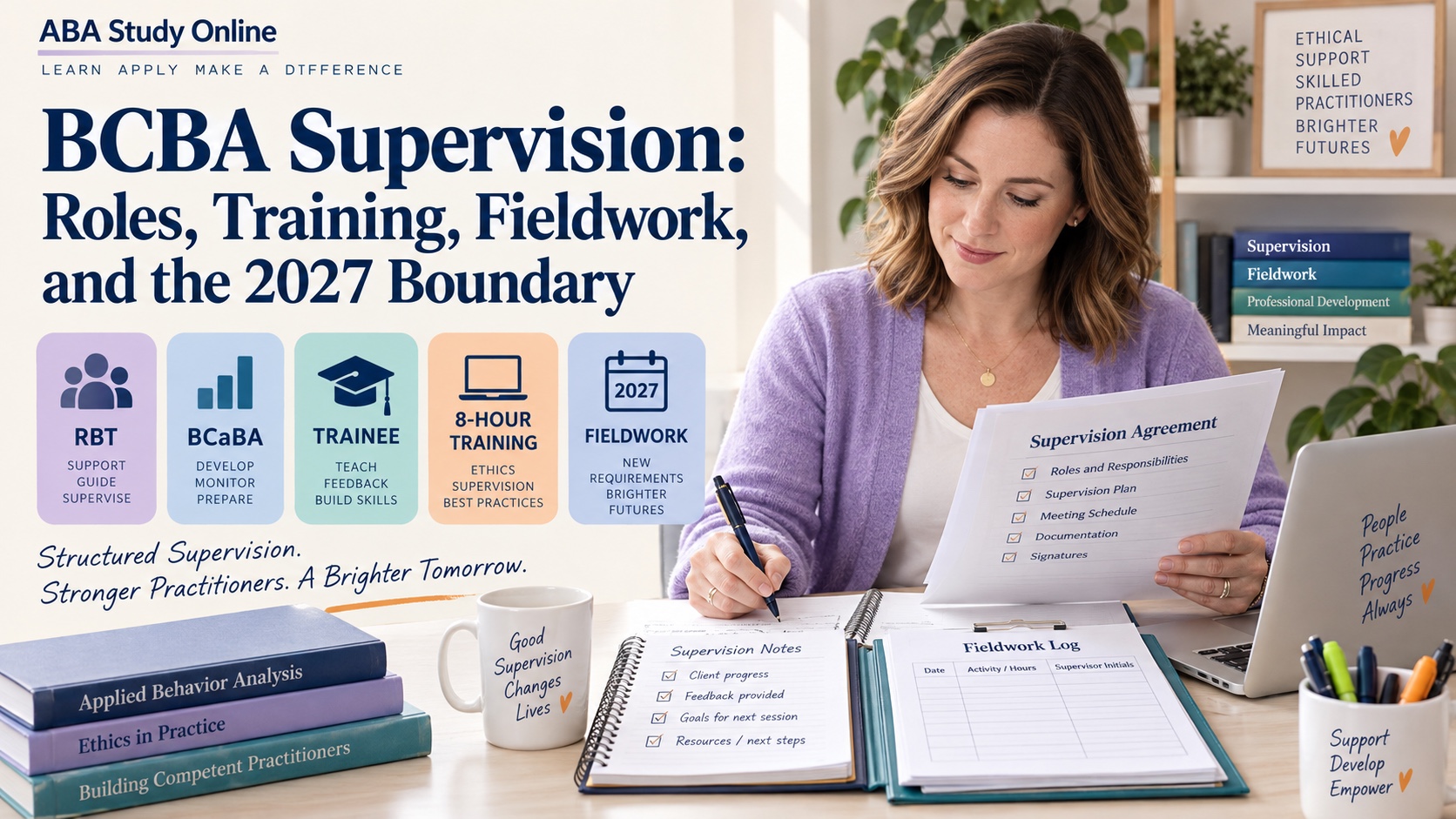 A White woman reviews a BCBA supervision agreement, fieldwork log, RBT and BCaBA service notes, and a 2027 source checklist in an integrated ABA Study Online editorial scene.